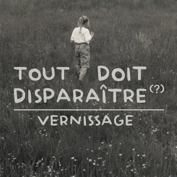 vernissage, Tout doit disparaître (?), tout doit disparaitre, exposition, cal charleroi