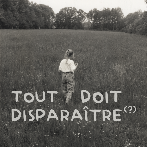 Tout doit disparaître (?), tout doit disparaitre, exposition, cal charleroi